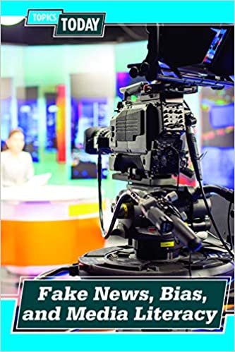 indir Fake News, Bias, and Media Literacy (Topics Today)