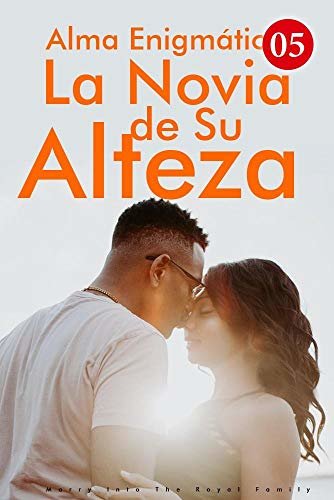 ダウンロード  Alma Enigmática: La Novia de Su Alteza 5: Tengo que llevarte de la mano (Spanish Edition) 本