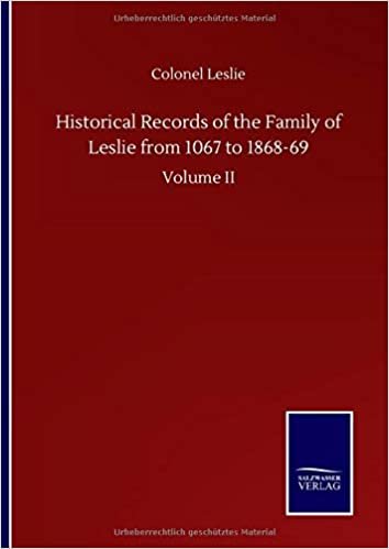 indir Historical Records of the Family of Leslie from 1067 to 1868-69: Volume II