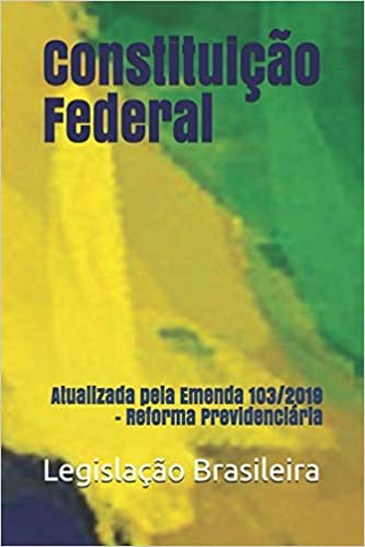 تحميل Constituição Federal: Atualizada pela Emenda 103/2019 - Reforma Previdenciária