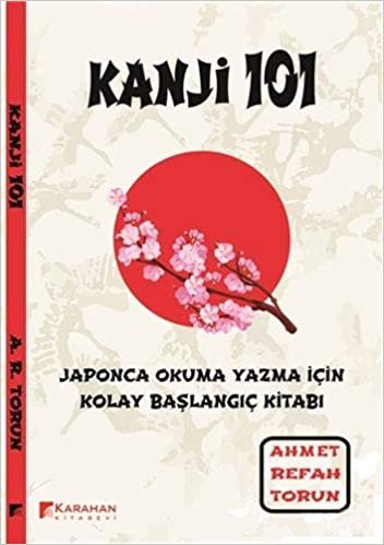 Kanji 101: Japonca Okuma Yazma İçin Kolay Başlangıç Kitabı indir