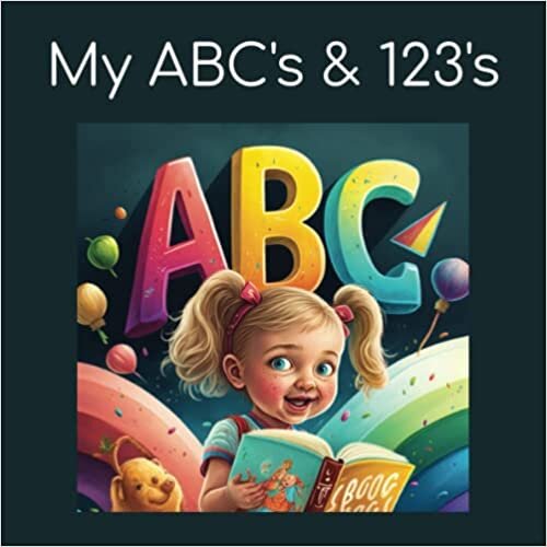 تحميل My ABC&#39;s &amp; 123&#39;s (abc 123 learning for toddlers): Beautifully illustrated learning book for toddlers 1-3 years. Learn the alphabet and the numbers.