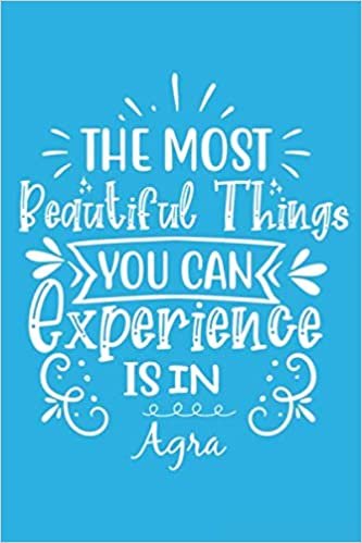 The Most Beautiful Things You Can Experience Is In Agra: Custom Journal Personalized Notebook Lined 6" X 9" / Perfect Diary, Personal Goal And Happiness Planner, Password Manager