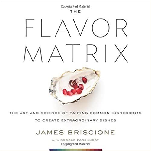 ダウンロード  The Flavor Matrix: The Art and Science of Pairing Common Ingredients to Create Extraordinary Dishes 本