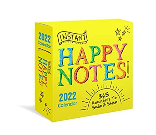 Instant Happy Notes 2022 Calendar: 365 Reminders to Smile and Shine! (Inspire Instant Happiness Calendars & Gifts)