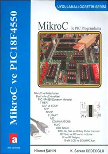 MikroC ve PIC18F4550: MikroC İle PIC Programlama / Uygulamalı Öğretim Serisi indir
