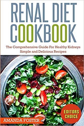 Renal Diet Cookbook: The Comprehensive Guide For Healthy Kidneys - Delicious, Simple, and Healthy Recipes for Healthy Kidneys