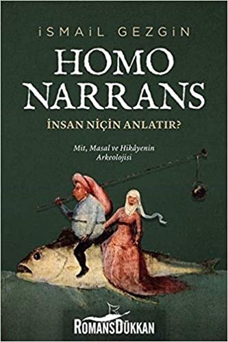Homo Narrans: İnsan Niçin Anlatır?: Mit, Masal ve Hikayenin Arkeolojisi indir