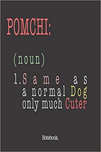 اقرأ Pomchi (noun) 1. Same As A Normal Dog Only Much Cuter: Notebook الكتاب الاليكتروني 