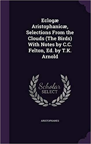 Eclogæ Aristophanicæ, Selections From the Clouds (The Birds) With Notes by C.C. Felton, Ed. by T.K. Arnold indir