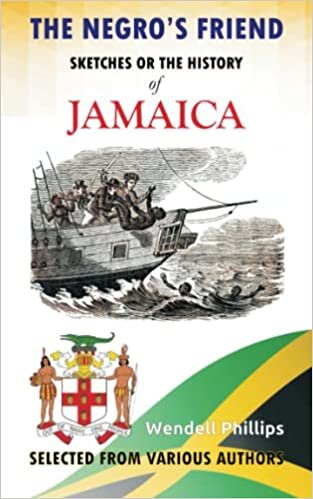 The ’s Friend; Sketches Or the History of Jamaica
