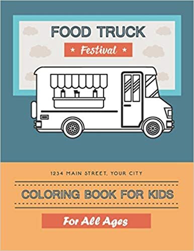 اقرأ Foodtruck Coloring Book for Kids: Kids Coloring Book with Food Trucks, Street Foods, and More. For Toddlers, Preschoolers, Ages 2-4, Ages 4-8 الكتاب الاليكتروني 