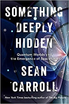 اقرأ Something Deeply Hidden: Quantum Worlds and the Emergence of Spacetime الكتاب الاليكتروني 