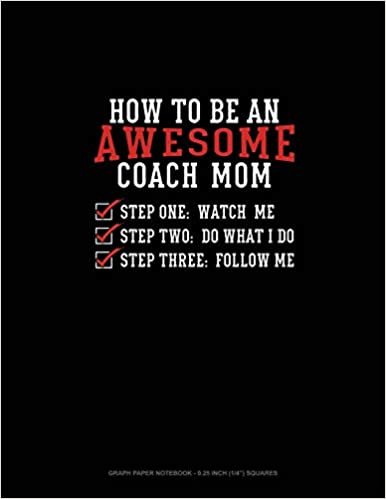 اقرأ How To Be An Awesome Coach Mom: Graph Paper Notebook - 0.25 Inch (1/4") Squares الكتاب الاليكتروني 