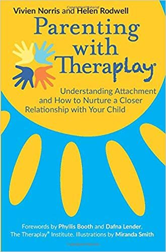 Parenting with Theraplay (R) : Understanding Attachment and How to Nurture a Closer Relationship with Your Child