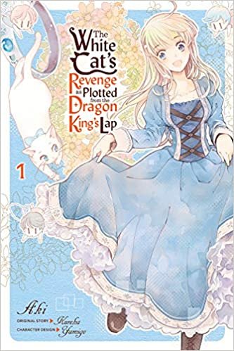 The White Cat's Revenge as Plotted from the Dragon King's Lap, Vol. 1 (The White Cat's Revenge as Plotted from the Dragon King's Lap, 1) ダウンロード