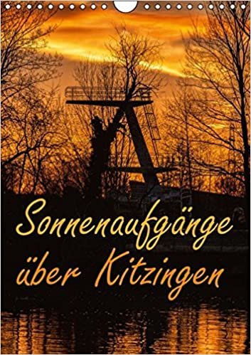 Sonnenaufgänge über Kitzingen (Wandkalender 2016 DIN A4 hoch): Sonnenaufgänge über einer schönen Kleinstadt am Main (Familienplaner, 14 Seiten ) (CALVENDO Orte) indir