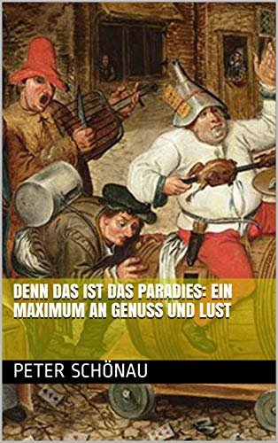 ダウンロード  Denn das ist das Paradies: ein Maximum an Genuss und Lust (German Edition) 本