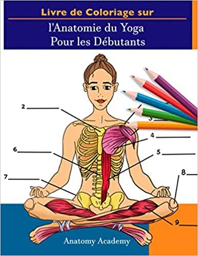 Livre de Coloriage sur l'Anatomie du Yoga Pour les Débutants: 50+ Auto-Test Incroyablement Détaillé Manuel de Couleurs des Poses de Yoga pour Débutants | Cadeau Parfait Pour les Instructeurs, les Professeurs et les Passionnés de Yoga