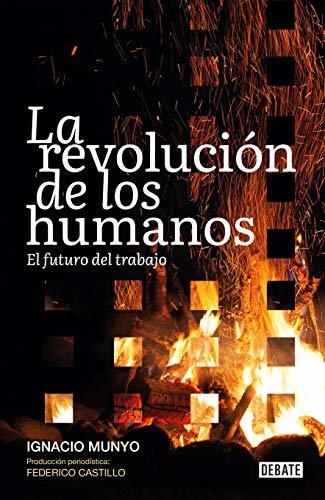 La revolución de los humanos: El futuro del trabajo (Spanish Edition)