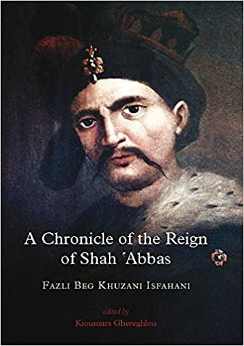 ダウンロード  A Chronicle of the Reign of Shah 'Abbas: Fazli Beg Khuzani Isfahani (Gibb Memorial Trust Persian Studies) 本