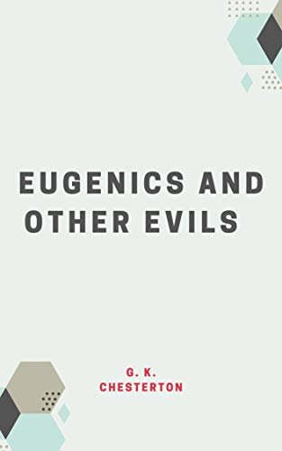 ダウンロード  Eugenics and Other Evils (Illustrated) (English Edition) 本