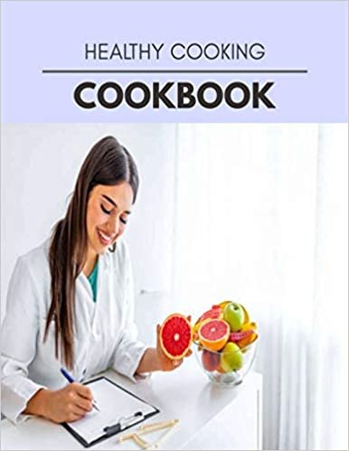 ダウンロード  Healthy Cooking Cookbook: Weekly Plans and Recipes to Lose Weight the Healthy Way, Anyone Can Cook Meal Prep Diet For Staying Healthy And Feeling Good 本