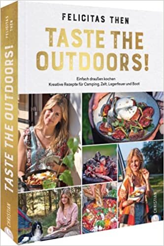 تحميل Taste the Outdoors!: Einfach draußen kochen: Kreative Rezepte für Camping, Zelt, Lagerfeuer und Boot