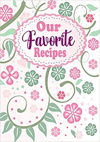 Our Favorite Recipes: Black Recipe Book , recipe notebook , pink floral blossoms design cover , cute cooking , recipe organizer , journal book to write in for women, mom , girls , great favorite family recipes , perfect wife , recipe journal ,all recipes ダウンロード