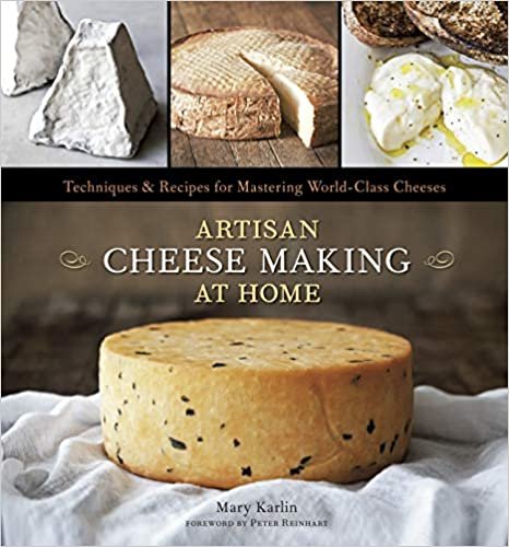 ダウンロード  Artisan Cheese Making at Home: Techniques & Recipes for Mastering World-Class Cheeses [A Cookbook] 本