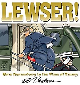 ダウンロード  LEWSER!: More Doonesbury in the Time of Trump (English Edition) 本