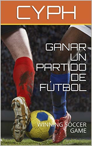 ダウンロード  GANAR UN PARTIDO DE FÚTBOL: WINNING SOCCER GAME (Spanish Edition) 本