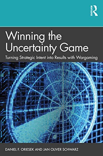 Winning the Uncertainty Game: Turning Strategic Intent into Results with Wargaming (English Edition)
