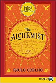 The Alchemist 25th Anniversary: A Fable about Following Your Dream