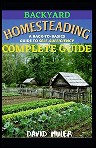 BACKYARD HOMESTEADING COMPLETE GUIDE: A BACK-TO-BASICS GUIDE TO SELF SUFFICIENCY indir