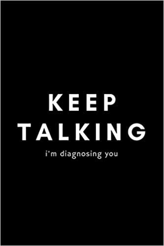 تحميل Keep Talking I&#39;m Diagnosing You: Funny Speech Language Pathologist Notebook Gift Idea For SLP, SLT, SALT - 120 Pages (6&quot; x 9&quot;) Hilarious Gag Present