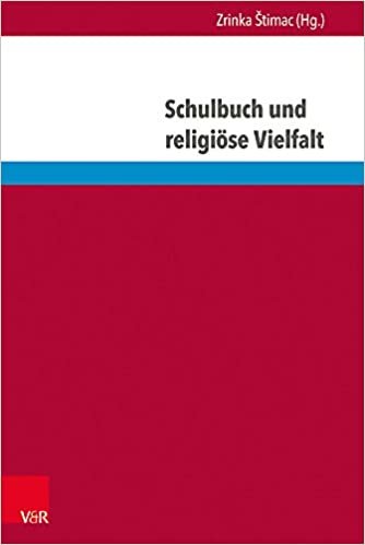indir Schulbuch und religiöse Vielfalt: Interdisziplinäre Perspektiven (Eckert. Die Schriftenreihe, Band 143)