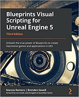 تحميل Blueprints Visual Scripting for Unreal Engine 5 - Third Edition: Unleash the true power of Blueprints to create impressive games and applications in UE5