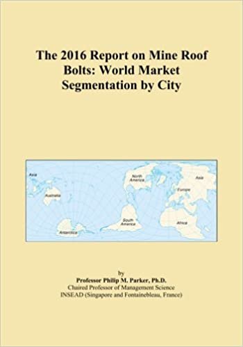 indir The 2016 Report on Mine Roof Bolts: World Market Segmentation by City