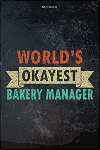 Lined Notebook Journal World's Okayest Bakery Manager Job Title Working Cover: Pretty, Budget Tracker, Appointment, Over 100 Pages, Daily, 6x9 inch, Budget, Task Manager ダウンロード