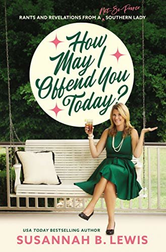 How May I Offend You Today?: Rants and Revelations from a Not-So-Proper Southern Lady (English Edition)