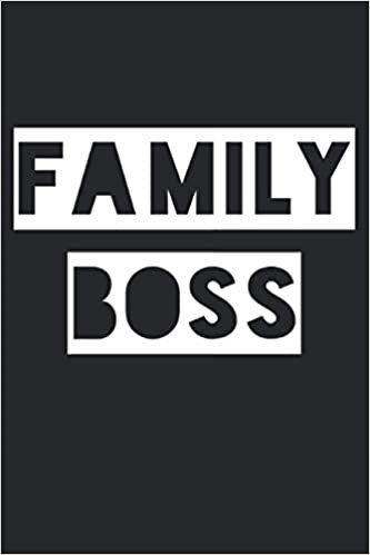 Family Boss: Lined Notebook Journal, ToDo Exercise Book, e.g. for exercise, or Diary (6" x 9") with 120 pages. indir