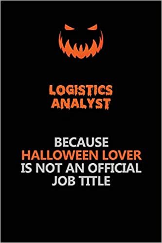 indir Logistics Analyst Because Halloween Lover Is Not An Official Job Title: Halloween Scary Pumpkin Jack O&#39;Lantern 120 Pages 6x9 Blank Lined Paper Notebook Journal