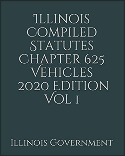 اقرأ Illinois Compiled Statutes Chapter 625 Vehicles Vol 1 الكتاب الاليكتروني 