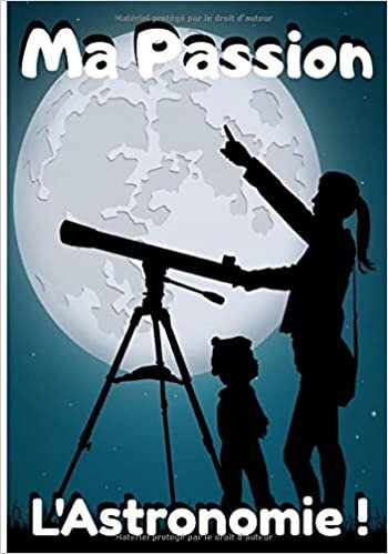 indir Ma Passion L&#39;Astronomie: Carnet avec fiches d&#39;observation astronomique | Carnet pour les passionnés d&#39;astronomie, d&#39;étoiles, de constellations |