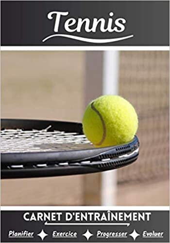 Tennis Carnet d’entraînement: Cahier d'exercice pour progresser | Sport et passion pour le Tennis | Livre pour enfant ou adulte | Entraînement et apprentissage, cahier de sport | indir