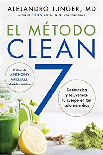CLEAN 7 \ El Método Clean 7 (Spanish Ed): Desintoxica y rejuvenece tu cuerpo en tan sólo siete días indir