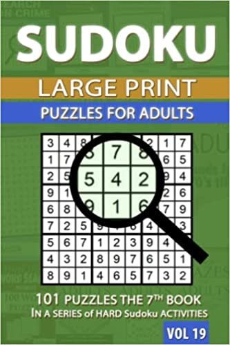 Sudoku Large Print for Adults: 101 Puzzles the 7th BOOK IN A SERIES of HARD Sudoku ACTIVITIES VOL19