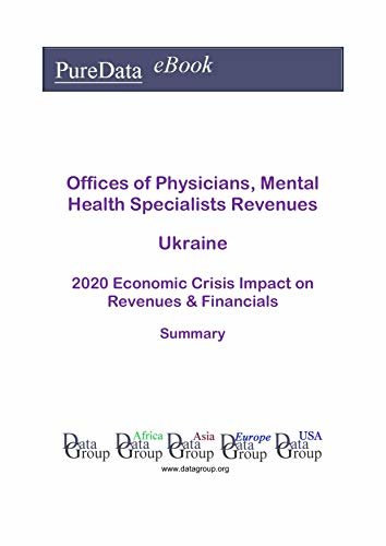 ダウンロード  Offices of Physicians, Mental Health Specialists Revenues Ukraine Summary: 2020 Economic Crisis Impact on Revenues & Financials (English Edition) 本