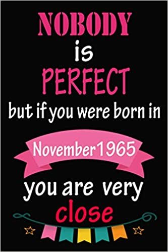 indir Nobody Is Perfect But If You Were Born In November 1965 You Are Very Close: Birthday Gift for men and Women who Born in November 1965